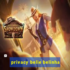 privacy belle belinha